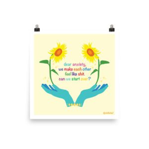Dear Anxiety Sunflower Print